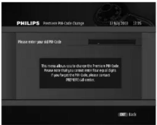PHILIPS Premiere Pill-Code Change 13 July 2003 13:05 Please enter your old Pill-Code This menu allows you to charge the Premiere Pill-Code. Please note that you cannot enter four equal digits If you forget the Pill-Code, please contact PREMERE call center.