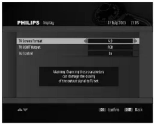 PHILIPS Display 13 Jul 2013 13 05 TV Screen Format C3 TV START Output RGB All Control 0 Warning: Changing these parameters can damage the quality of the output signal to TV set. OK Confirm EXIT Back