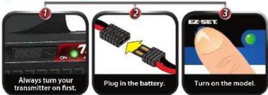 Always turn your transmitter on first. Plug in the battery. Turn on the model.