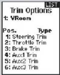 LIST Trim Options 1: VRoom Pos. Type 1: Steering Trim 2: Throttle Trim 3: Brake Trim 4: Aux1 Trim 5: Aux2 Trim 6: Aux3 Trim