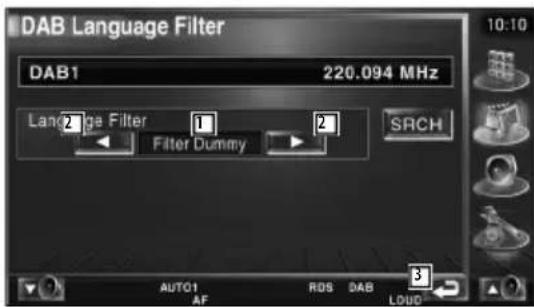 DAB Language Filter DAB1 220.094 MHz Language Filter 1 2 Filter Dummy SRCH AUTO1 RDS DAB 3 AF LOUD