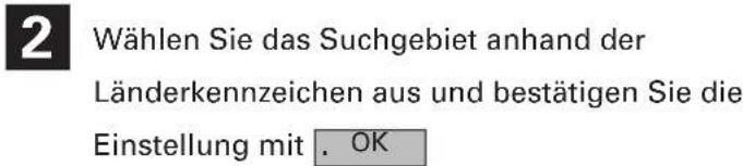2 Wählen Sie das Suchgebiet anhand der Länderkennzeichen aus und bestätigen Sie die Einstellung mit . OK