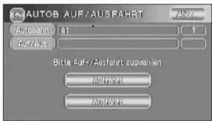 AUTOB.AUF/AUSFAHRT Autobahn 01 Auf/Aus Bitte Auf-/Ausfahrt auswahlen Auffahr Ausfahr