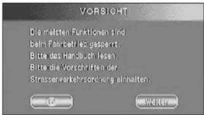 VORSIGHT Die melsten Funktionen sind balm Fahrbetrieb gesperrt. Bitte das Handbuch lesen. Bitte die Vorschriften der Strassarverkehrsordnung einhalten.