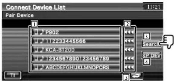 Connect Device List 11:21 Pair Device 1 P902 112233445566 KCA-BT200 1234567890123456789 ABCDEFGHIJKLMNOPQRS 2 Search SP DEV 3 4 5