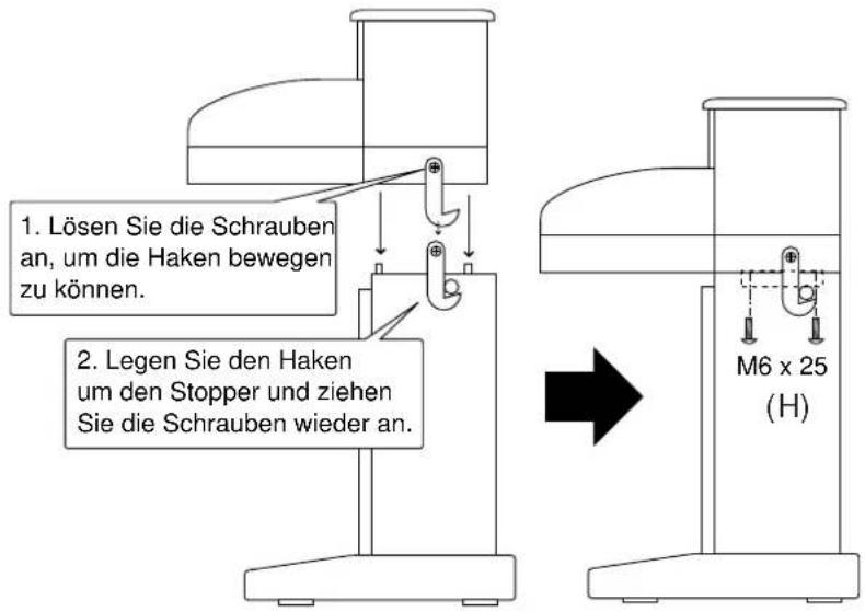 1. Lösen Sie die Schrauben an, um die Haken bewegen zu können. 2. Legen Sie den Haken um den Stopper und ziehen Sie die Schrauben wieder an. M6 x 25 (H)