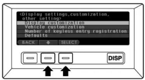 Display customization Vehicle customization Number of keyless entry registration Defaults BACK SELECT DISP