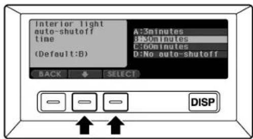 Interior light auto-shutoff time (Default:B) A:3minutes B:30minutes C:60minutes D:No auto-shutoff BACK SELECT DISP