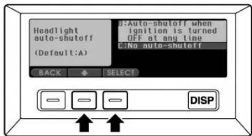 Headlight auto-shutoff (Default:A) BACK SELECT B:Auto-shutoff when ignition is turned OFF at any time C:No auto-shutoff DISP