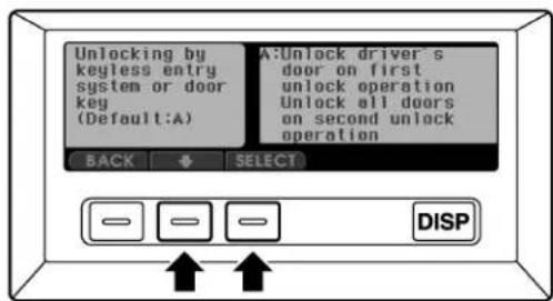 Unlocking by keyless entry system or door key (Default:A) A:Unlock driver's door on first unlock operation Unlock all doors on second unlock operation BACK SELECT DISP
