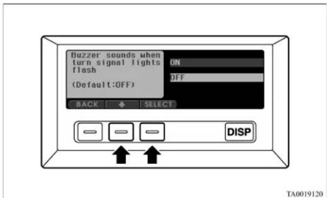 Buzzer sounds when turn signal lights flash (Default:OFF) ON OFF BACK SELECT DISP TA0019120