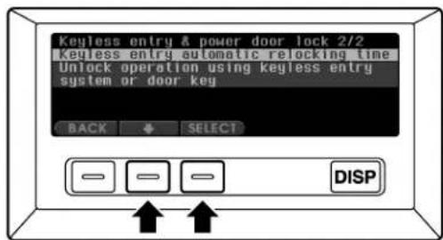 Keyless entry & power door lock 2/2 Keyless entry automatic relocking time Unlock operation using keyless entry system or door key BACK SELECT DISP
