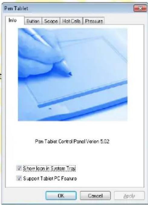 Pen Tablet Info Button Scope Hot Cells Pressure Pen Tablet Control Panel Version 5.02 ✓ Show Icon in System Tray ✓ Support Tablet PC Feature OK Cancel Apply