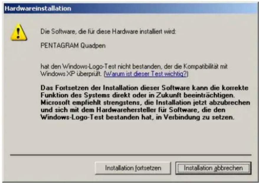 Hardwareinstallation Die Software, die für diese Hardware installiert wird: PENTAGRAM Quadpen hat den Windows-Logo-Test nicht bestanden, der die Kompatibilität mit Windows XP überprüft. (Warum ist dieser Test wichtig?) Das Fortsetzen der Installation dieser Software kann die korrekte Funktion des Systems direkt oder in Zukunft beeinträchtigen. Microsoft empfiehlt strengstens, die Installation jetzt abzubrechen und sich mit dem Hardwarehersteller für Software, die den Windows-Logo-Test bestanden hat, in Verbindung zu setzen. Installation fortsetzen Installation abbrechen