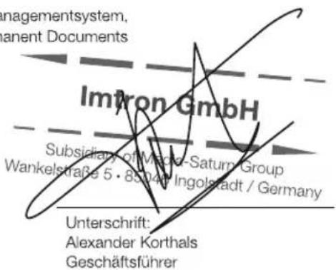 nagementsystem, anent Documents Imtron GmbH Subsidiary of Micro-Saturn Group Wankelstraße 5 • 8504th Ingolstadt / Germany Unterschrift: Alexander Korthals Geschäftsführer