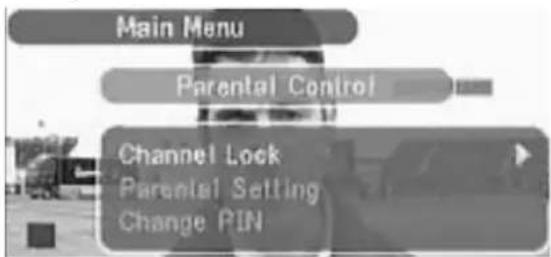 Main Menu Parental Control Channel Lock Parental Setting Change PIN