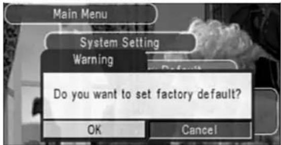 Main Menu System Setting Warning Do you want to set factory default? OK Cancel