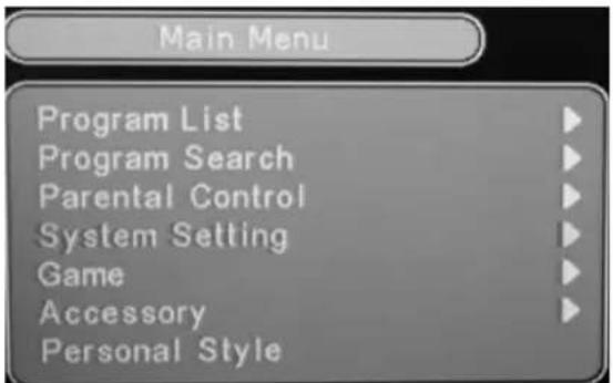 Main Menu Program List Program Search Parental Control System Setting Game Accessory Personal Style