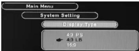 Main Menu System Setting Display Type 4:3 PS 4:3 LB 16:9