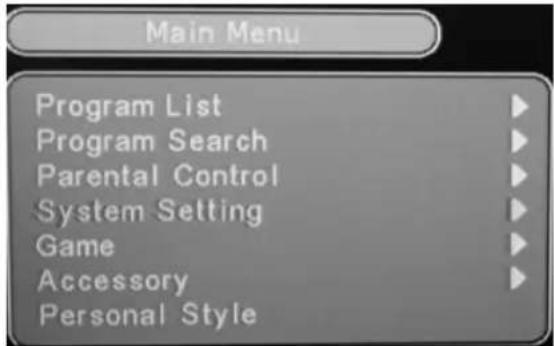 Main Menu Program List Program Search Parental Control System Setting Game Accessory Personal Style
