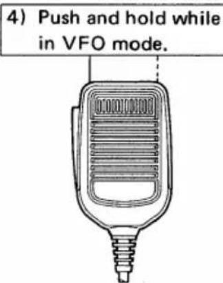 4) Push and hold while in VFO mode.