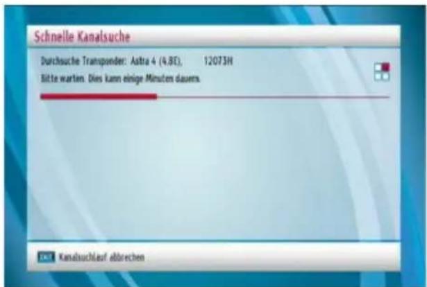 Schnelle Kanalsuche Durchsuche Transponder: Astra 4 (4.8E), 12073H Bitte warten: Dies kann einige Minuten dauer. Kanalsuchlauf abbrechen