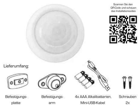 Lieferumfang: Befestigungspplatte Befestigungssarm 4x AAA Alkalibatterien, Mini-USB-Kabel Schrauben 2x Scannen Sie den QRCode und schauen das Installationsvideo
