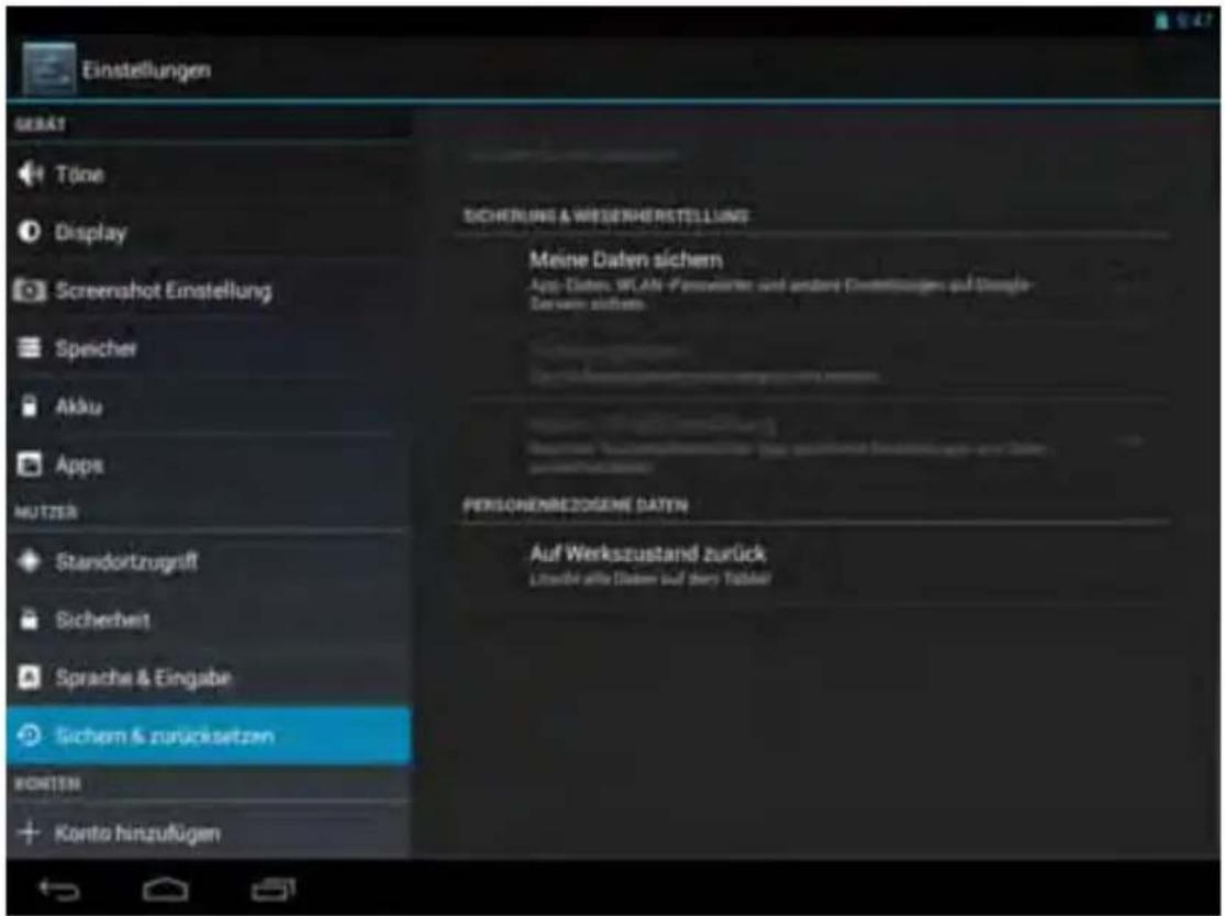 Einstellungen GERÄT Töne Display Screenshot Einstellung Speicher Akku Apps NUTZER Standortzugriff Sicherheit Sprache & Eingabe Sichern & zurücksetzen KONTEIN Konto hinzufügen SICHERUNG & WISSEINHERSTELLUNG Meine Daten sichern App-Daten: WLAN - Försorienter und andere Einstellungen auf Dianlage- Derivate sichern. PERSONENBEZOGENE DATEN Auf Werkszustand zurück Littendel alle Daten auf drei Tabbel
