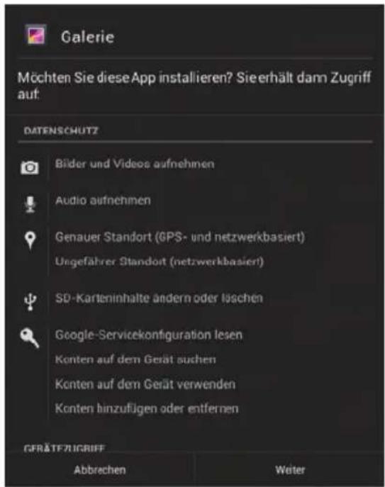 Galerie Möchten Sie diese App installieren? Sie erhält dann Zugriff auf: DATENSCHUTZ Bilder und Videos aufnehmen Audio aufnehmen Genauer Standort (GPS- und netzwerkbasiert) Ungefährer Standort (netzwerkbasiert) SD-Karteninhalte ändern oder löschen Google-Servicekonfiguration lesen Konten auf dem Gerät suchen Konten auf dem Gerät verwenden Konten hinzufügen oder entfernen GERÄTEZUGRIFF Abbrechen Weiter