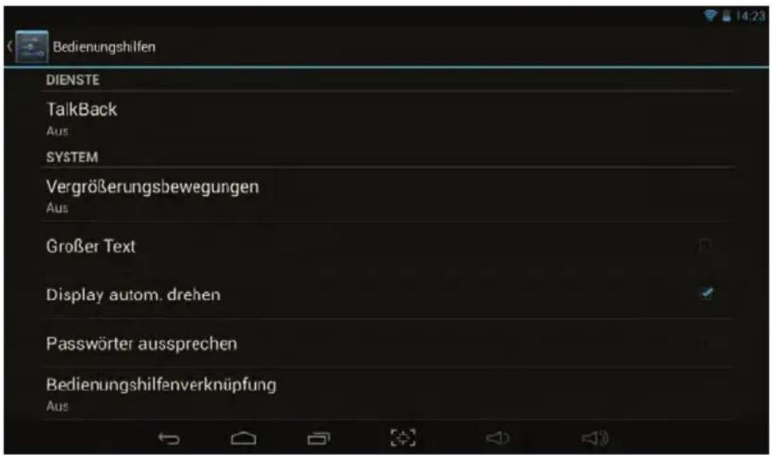 Bedienungshilfen DIENSTE TalkBack Aus SYSTEM Vergrößerungsbewegungen Aus Großer Text Display autom. drehen Passwörter aussprechen Bedienungshilfenverknüpfung Aus