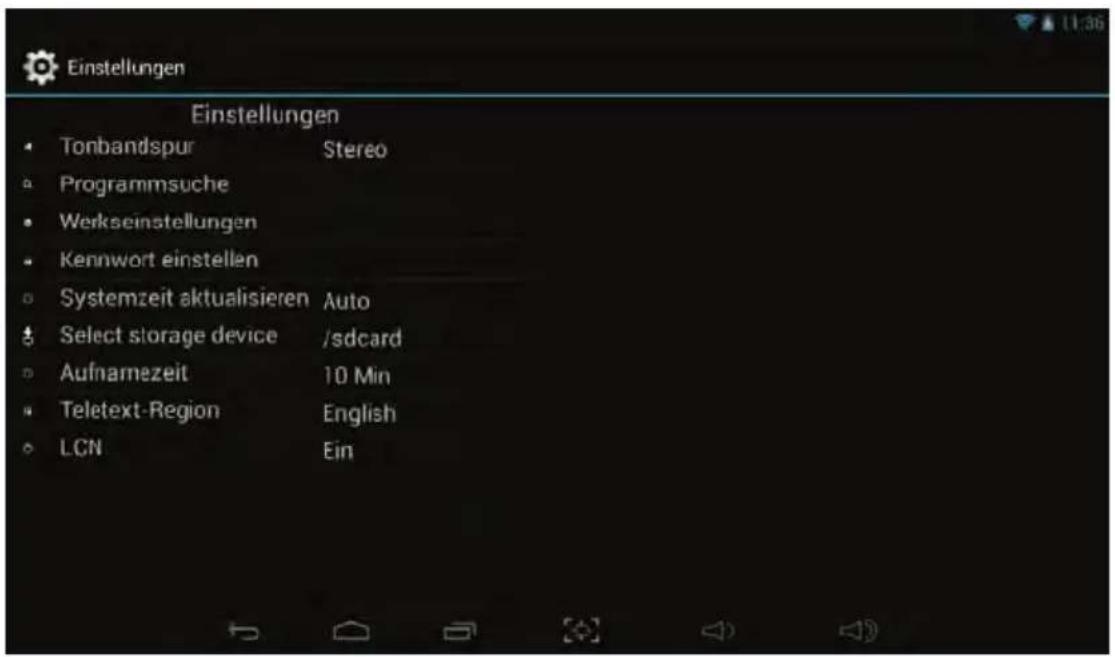 Einstellungen Tonbandspur Stereo Programmsuche Werkseinstellungen Kennwort einstellen Systemzeit aktualisieren Auto Select storage device /sdcard Aufnamezeit 10 Min Teletext-Region English LCN Ein