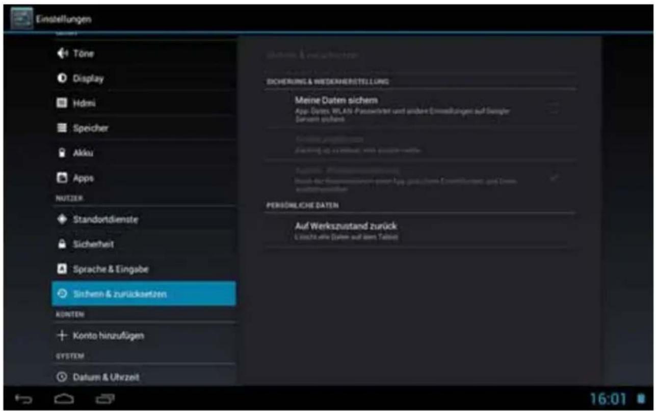 Einstellungen Töne Display Hdmi Speicher Akku Apps NUTZER Standortdienste Sicherheit Sprache & Eingabe Sithem & zufücksetzen KONTEN Konto hinzufügen SYSTEM Datum & Uhrzeit SICHERUNG & WESKÄNERSTELLUNG Meine Daten sichem App: Dates WLAN Passwirter und andere Einstellungen auf Simpler Davon sichem Sonstige Anpasswirter Anpass ist zu nicht, wenn erfasstetzt. Sonstige Anpasswirter Auf der Gesamtkosten (nicht Kapazichene Entwicklung) sind. Und aufzusstehenden PERSONLICHE DATEN Auf Werkszustand zurück Linschte eine Daten auf dem Tabes! 16:01