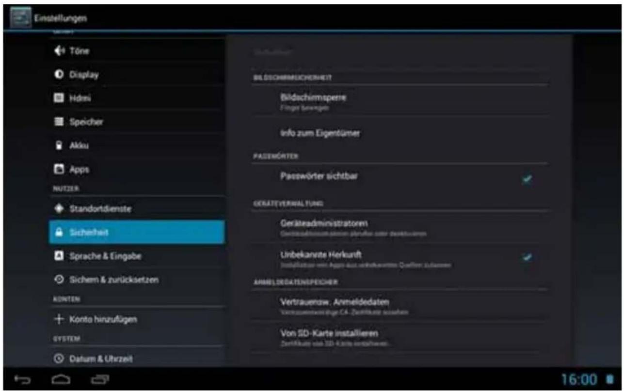Einstellungen Töne Display Hdrei Speicher Akku Apps NUTZER Standortdienste Sicherheit Sprache & Eingabe Sichern & zurücksetzen KONTEN Konto hinzufügen SYSTEM Datum & Utrzeit BILDSCHRMUCHENHEIT Bildschemisperre Finger Betragen Info zum Eigentümer PASSWÖRTER Passwörter sichtbar GERATIVERNALTUNG Geräteadministratoren Geräteadimmatersten planter oder darsteuerns Unbekannte Herkunft Installungen mit Apps aus verkaufenten Quellen zu lassen ANMELDIDATENSPEICHER Vertrauerau, Anmeldedaten Vertrauerauverträge CA - Derivatee erzahen Von SD-Karte installieren Derivatee aus SD-Karte enthaltene. 16:00
