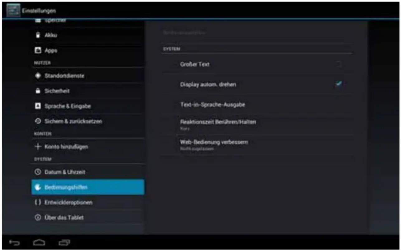 Einstellungen Spontow Aktu Apps NUTZER Standondienste Sicherheit Sprache & Eingabe Sichem & zurücksetzen KONTER Konto hinzufügen SYSTEM Datum & Uhrzeit Berleistungshillen Entwickleroptionen Über das Tablet Berleistungshillen System Großer Text Display autom. drehen Text-in-Sprache-Ausgabe Reaktionszeit Berähren/Halten Kurp Web-Bedienung verbessern Kurth überfassem