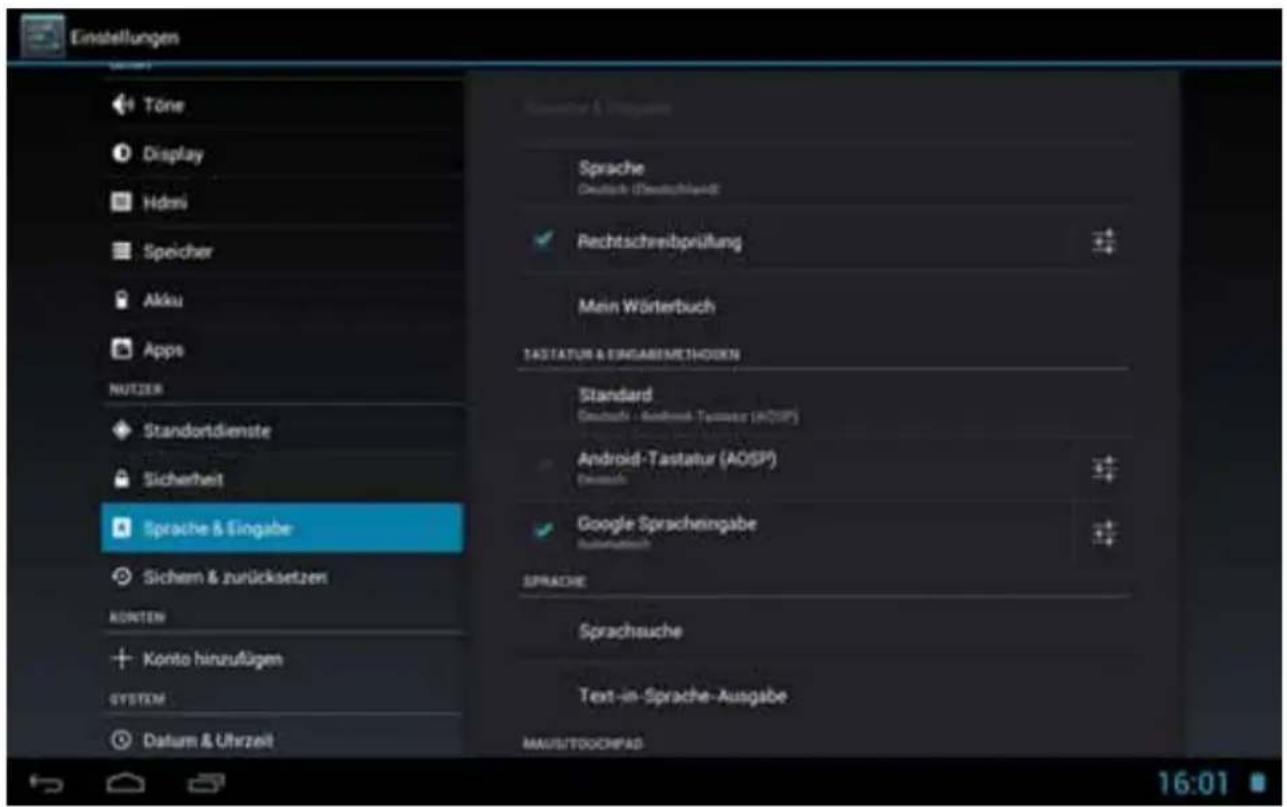 Einstellungen Töne Display Hdmi Speicher Akku Apps NUTZER Standortdienste Sicherheit Sprache & Eingabe Sichern & zurücksetzen KONTEN Konto hinzufügen SYSTEM Datum & Uhrzeit Sprache Deutsch (Deutschland) Rechtschreibprüfung Menn Wörterbuch TASTATUS & EINGABEMETHOHN Standard Deutsch - Android-Tastener (ADSP) Android-Tastatur (ADSP) Google Sprachengabe Sprache Sprachsuche Text-in-Sprache-Aungabe MAUS/TOUCHPAD 16:01