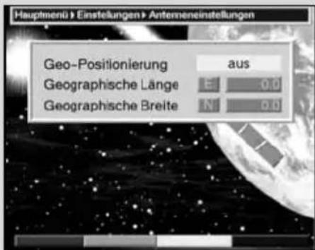 Hauptmenü > Einstellungen > Antenneneinstellungen Geo-Positionierung aus Geographische Länge E 0.0 Geographische Breite N 0.0