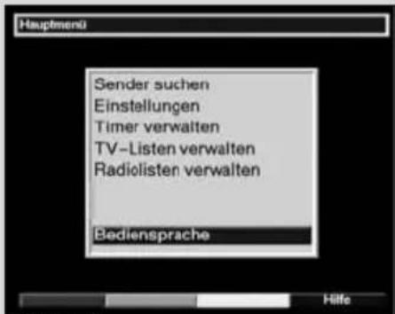 Hauptmenü Sender suchen Einstellungen Timer verwalten TV-Listen verwalten Radiolisten verwalten Bediensprache Hilfe