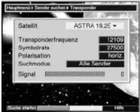 Hauptmenü > Sender suchen > Transponder Satellit ASTRA 19.2E Transponderfrequenz 12109 Symbolrate 27500 Polarisation horiz. Suchmodus Alle Sender Signal 0 Suche starten Hilfe