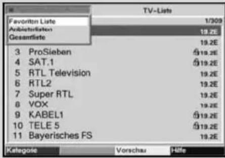TV-Liste Favorite Listel 1/309 Ausbacteriellen 19.2E Gesamtliste 19.2E 3 ProSieben 19.2E 4 SAT.1 19.2E 5 RTL Television 19.2E 6 RTL2 19.2E 7 Super RTL 19.2E 8 VOX 19.2E 9 KABEL1 19.2E 10 TELE 5 19.2E 11 Bayerisches FS 19.2E Kategorie Vorschau Hilfe