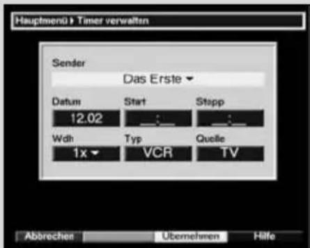 Hauptmenü Timer verwalten Sender Das Erste Datum Start Stopp 12.02 Wdh Typ Quelle 1x VCR TV Abbrechen Übernehmen Hilfe