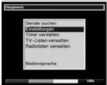 Hauptmenü Sender suchen Einstellungen Timer verwalten TV-Listen verwalten Radiolisten verwalten Bediensprache