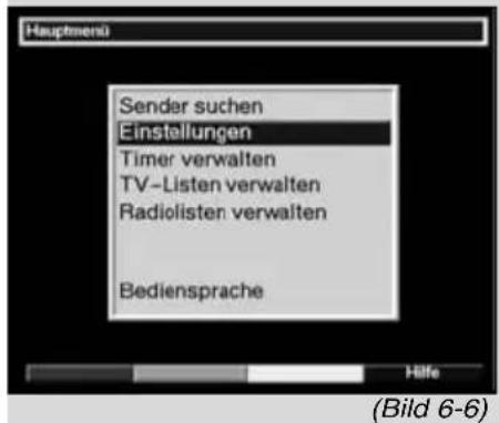 Hauptmenü Sender suchen Einstellungen Timer verwalten TV-Listen verwalten Radiolisten verwalten Bediensprache Hilfe (Bild 6-6)