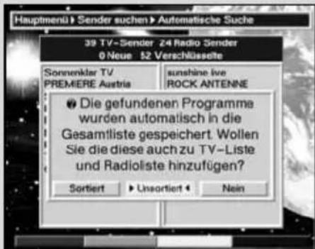 Hauptmenü Sender suchen Automatische Suche 39 TV-Sender 24 Radio Sender 0 Neue 52 Verschlüsselte Sonnenklar TV PREMERE Austria sunshine live ROCK ANTENNE Die gefundenen Programme wurden automatisch in die Gesamtliste gespeichert. Wollen Sie die diese auch zu TV-Liste und Radioliste hinzufügen? Sortiert ▶ Unsortiert ◀ Nein