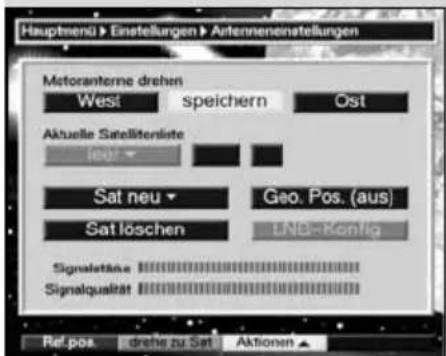 Hauptmenü > Einstellungen > Antennenenstellungen Motoranterne drehen West speichern Ost Aktuelle Satellitenliste Sat neu Geo. Pos. (aus) Sat löschen UND-Konfig Signatētāne Signalqualität Ref pos drehe zu Sat Aktionen ▲