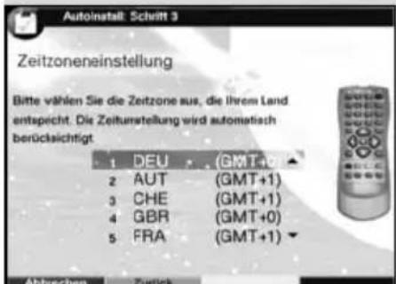 Autoinstall: Schmitt 3 Zeitzoneinstellung Bitte wählen Sie die Zeitzone aus, die Ihrem Land entspecht. Die Zeitumstellung wird automatisch berücksichtigt 1 DEU (GMT+1) 2 AUT (GMT+1) 3 CHE (GMT+1) 4 GBR (GMT+0) 5 FRA (GMT+1) Abbrechen Zurück