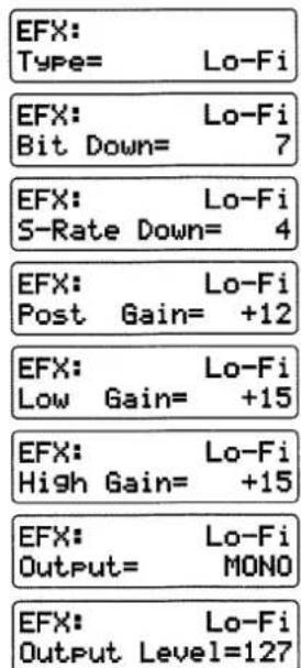EFX: Type= Lo-Fi EFX: Lo-Fi Bit Down= 7 EFX: Lo-Fi S-Rate Down= 4 EFX: Lo-Fi Post Gain= +12 EFX: Lo-Fi Low Gain= +15 EFX: Lo-Fi High Gain= +15 EFX: Lo-Fi Output= MONO EFX: Lo-Fi Output Level=127