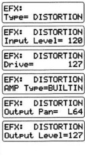 EFX: Type= DISTORTION EFX: DISTORTION Input Level= 120 EFX: DISTORTION Drive= 127 EFX: DISTORTION AMP Type=BUILTIN EFX: DISTORTION Output Pan= L64 EFX: DISTORTION Output Level=127