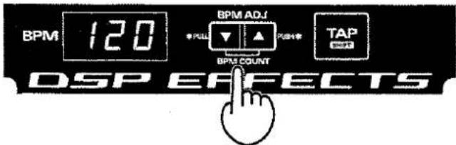 BPM 120 BPM ADJ + PULL ▼ ▲ PASH BPM COUNT TAP DSP EFFECTS