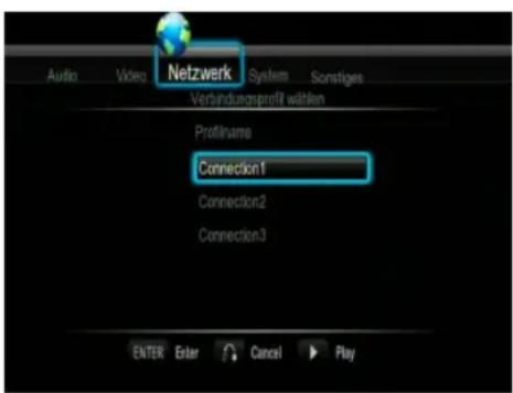 Audio Video Netzwerk System Sonstiges Verbindungsprofil wählen Profilname Connection1 Connection2 Connection3 ENTER Enter Cancel Play