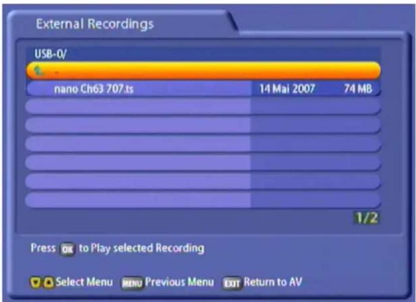 External Recordings USB-0/ nano Ch63 707.ts 14 Mai 2007 74 MB Press OK to Play selected Recording Select Menu MENU Previous Menu EXIT Return to AV